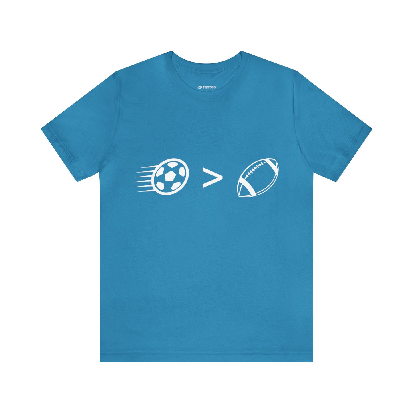 Soccer shirt, soccer is better, soccer greater than football, futbol shirt, futbol is better, futbol greater than football,