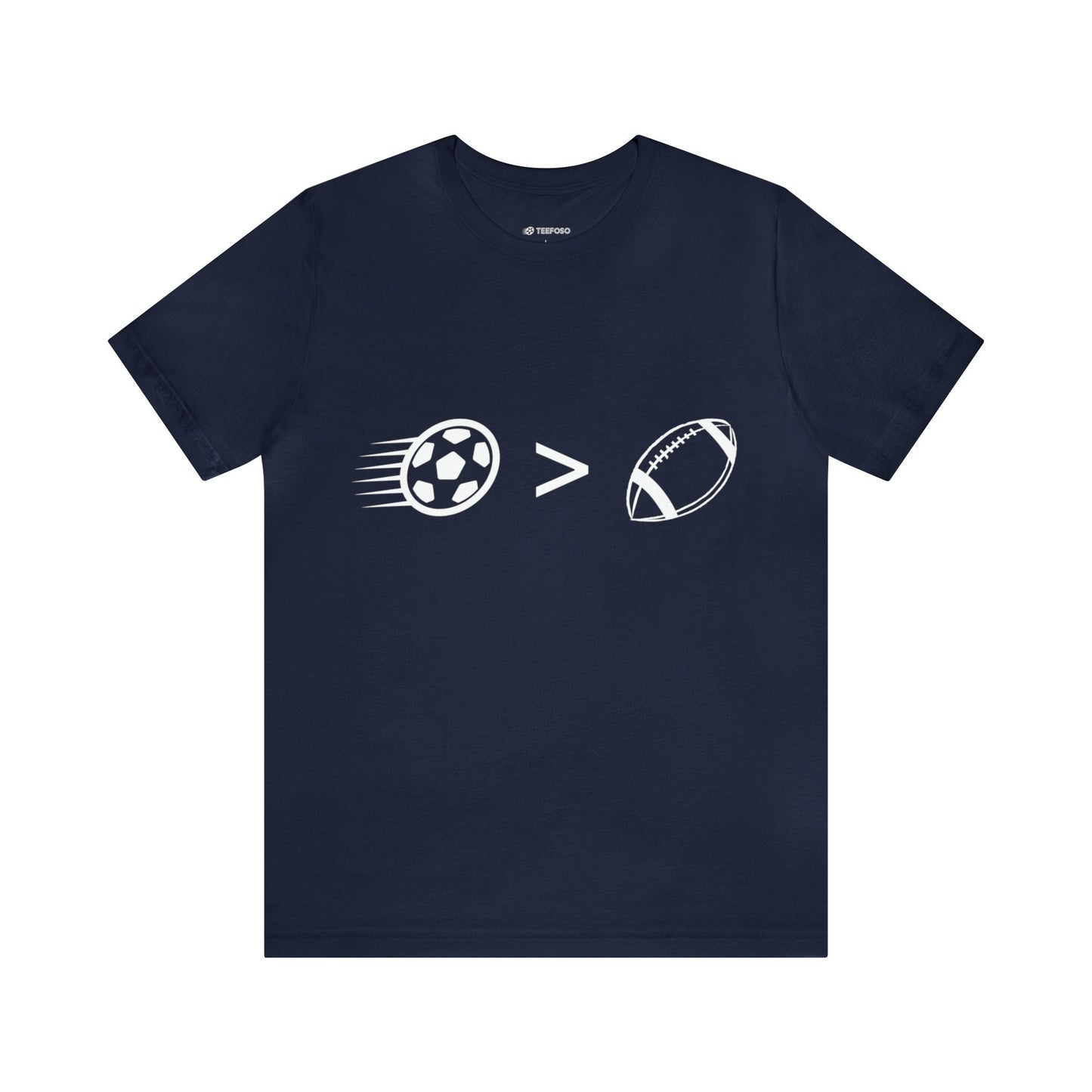 Soccer shirt, soccer is better, soccer greater than football, futbol shirt, futbol is better, futbol greater than football,