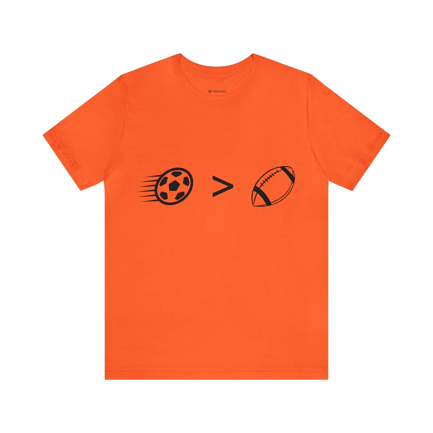 Soccer shirt, soccer is better, soccer greater than football, futbol shirt, futbol is better, futbol greater than football,